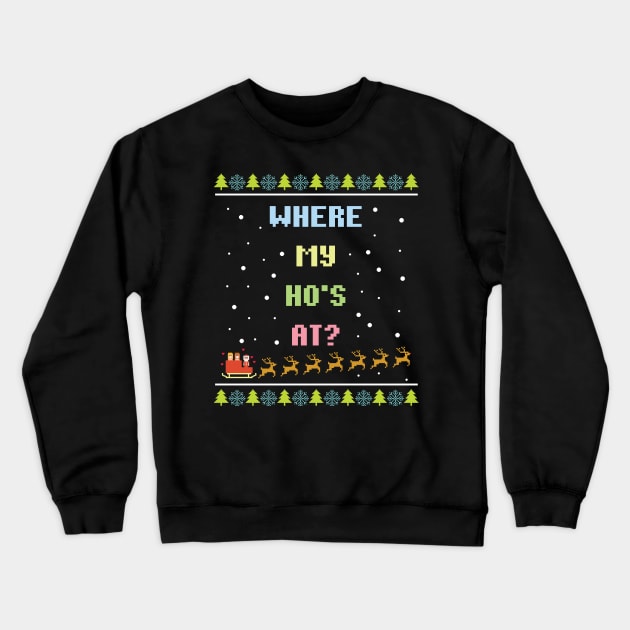 Where My Ho's At Crewneck Sweatshirt by avshirtnation